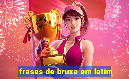 frases de bruxa em latim